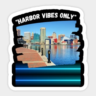 CHARM CITY HARBOR VIBES ONLY DESIGN Sticker